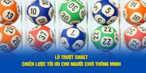 Lô Trượt SHBET - Chiến Lược Tối Ưu Cho Người Chơi Thông Minh