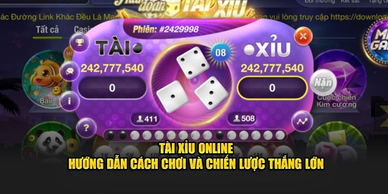 Tài Xỉu Online - Hướng Dẫn Cách Chơi Và Chiến Lược Thắng Lớn